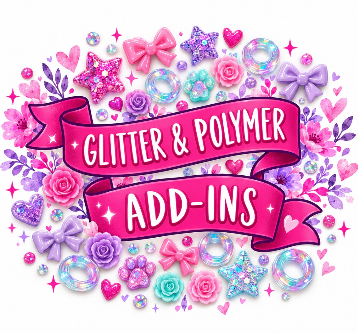 Glitter and polymer clay add ins